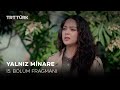 Yalnız Minare 15 Bölüm Fragmanı Yeni Bölüm 