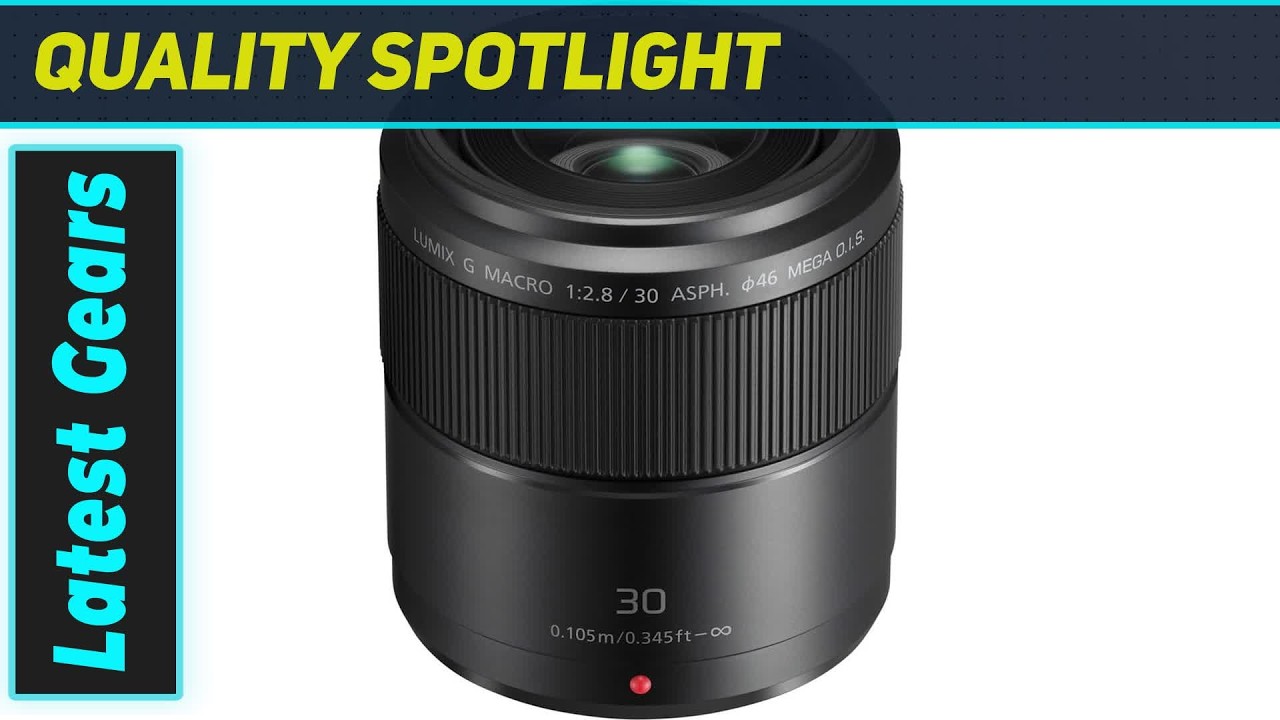 Panasonic LUMIX G Macro 30mm f/2.8 The Tiny Lens That Packs a