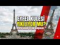 Eyfel Kulesi Yıkılıyor mu?