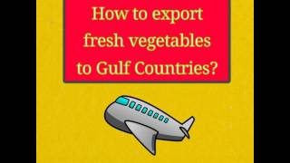 How to export fresh vegetables to gulf countries.