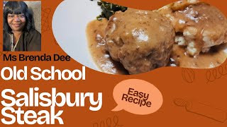 How To Make Old School Salisbury Steaks | Step By Step | Lets Cook Together