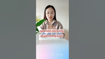 Người bệnh tiểu đường cần làm việc này sau khi ăn để giảm đường huyết #tieuduong #daithaoduong