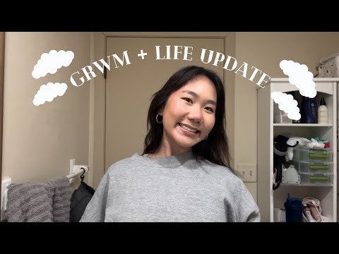 grwm + life update !!