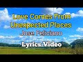 LOVE COMES FROM UNEXPECTED PLACES - Jose Feliciano (Lyrics Video)