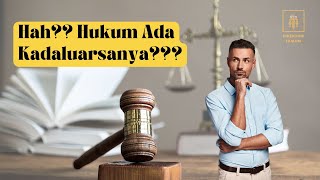 Kadaluarsa Dalam Hukum Pidana dan Perdata