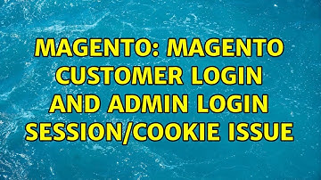 Magento: Magento customer login and admin login session/cookie issue