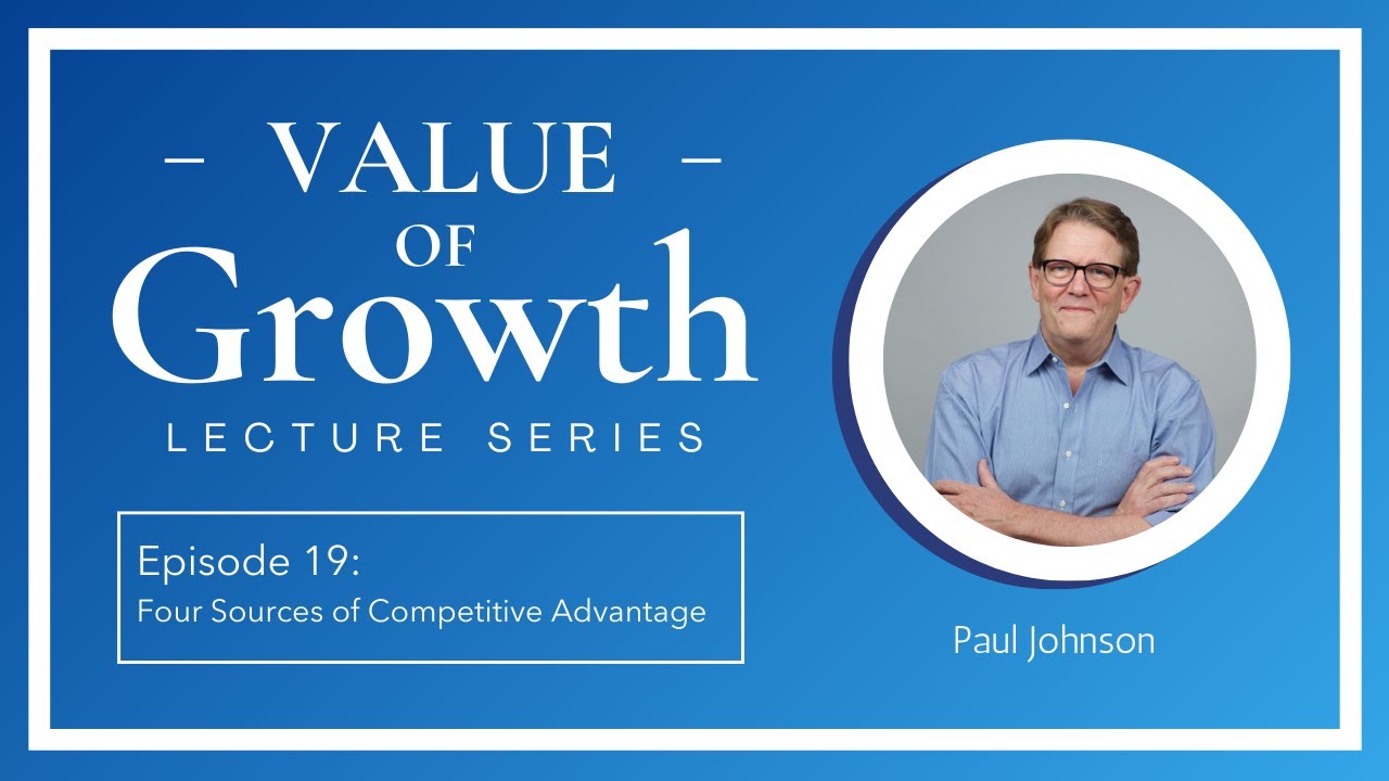 Episode 19: Four Sources of Competitive Advantage | Value of Growth ...
