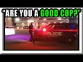 Asking a Cop "Are You a Good Cop?"