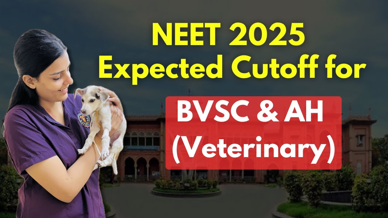 NEET 2025 Expected Cutoff for Veterinary (BVSc & AH)