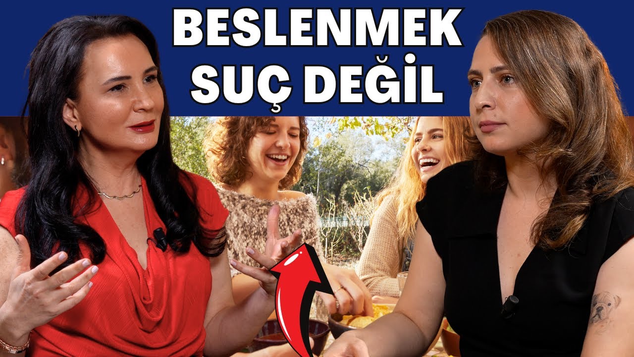 Beslenmek Suç Değil I Dr. Nilüfer Yıldırım - Dyt. Çağla Çevik