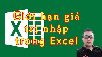 Hướng dẫn giới hạn giá trị nhập trong Excel - Data Validation