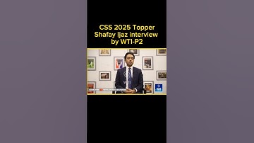 CSS 2025 Topper Shafay Ijaz interview | part 2