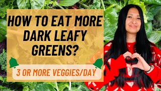 How to Eat More Dark Leafy Greens | Eat 3 of More Veggies a Day Series