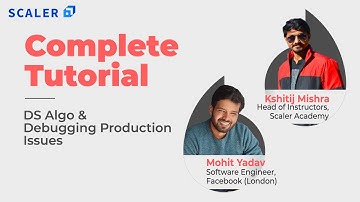 Data Structures Full Course and Debugging Production Issues Complete Tutorial 2023 | Scaler