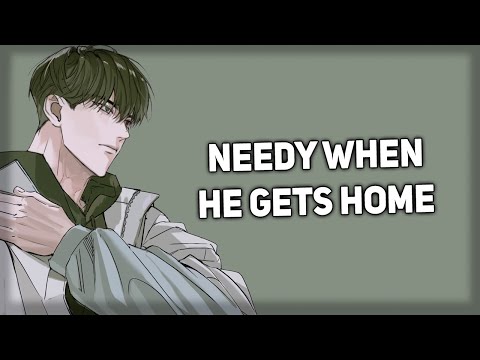 Dom boyfriend gets needy when he gets home [ASMR Boyfriend]