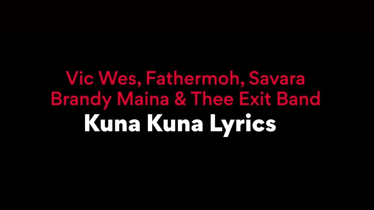 Kuna Kuna by Vic West ft Thee Exit Band, Fathermoh, Savara, Brandy