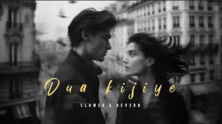 Na Kabhi Main Usse Fir Milu | Dua Kijiye | Slowed reverb _Heart Touching Sad Song 2025