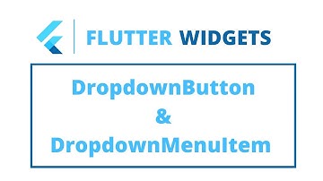 Flutter Widgets | DropdownButton & DropdownMenuItem