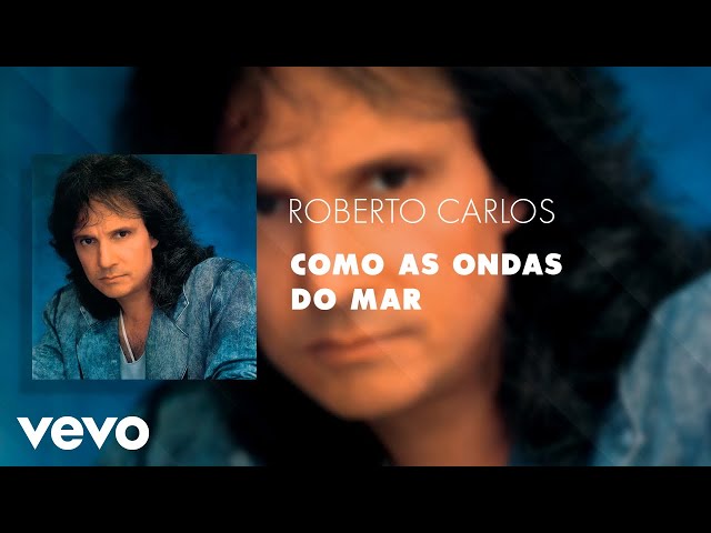 Roberto Carlos - Como As Ondas Do Mar