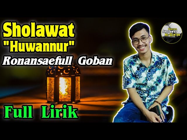 MERDU SEKALI! Sholawat Huwannur + Full Lirik - Ronansaefull Goban class=