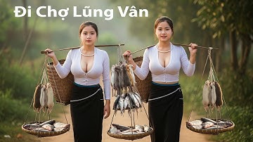 Sóc và chuột theo chân những nàng tiên xuống chợ Lũng Vân