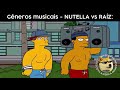 Gneros musicais raiz x nutella simpsons