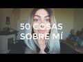 TAG 50 Cosas sobre mi | Anna Sarelly