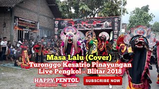 Masa Lalu (Cover) Versi Jaranan TURONGGO KESATRIO PINAYUNGAN (TKP) | Live Pengkol - Blitar 2018