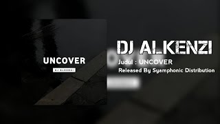 DJ Alkenzi - UNCOVER ( Visualizer )