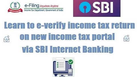 Learn to e-verify your income tax return on new income tax portal via SBI Internet banking