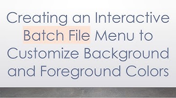 Creating an Interactive Batch File Menu to Customize Background and Foreground Colors