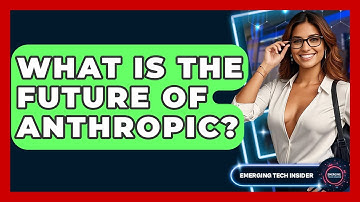 What Is The Future Of Anthropic? - Emerging Tech Insider