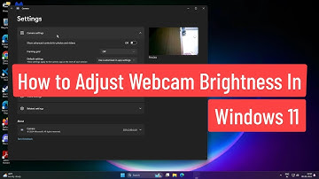 How to Adjust Webcam Brightness In Windows 11