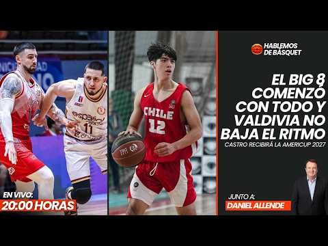 Hablemos de Basquet, El Big 8 comenzó con todo y Valdivia no baja el ritmo