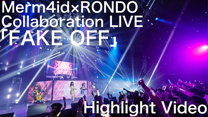 Merm4id x RONDO Collaboration Live 「FAKE OFF」 Highlight Video - DayDayNews