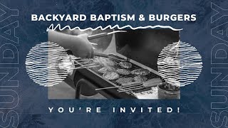 Backyard Baptism and Burgers - Today.Church Sunday June 4, 2023