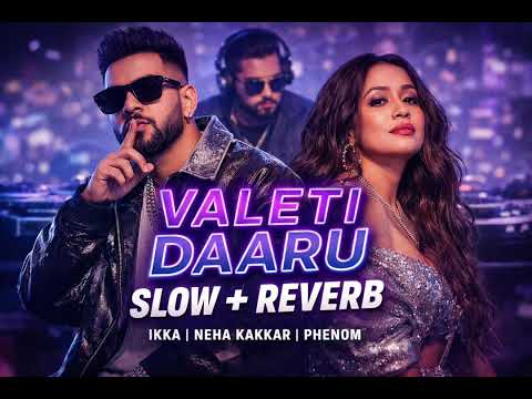 Valeti Daaru (Slowed + Reverb) | Ikka | Neha Kakkar | Midnight Reverb | Use Headphones 🎧