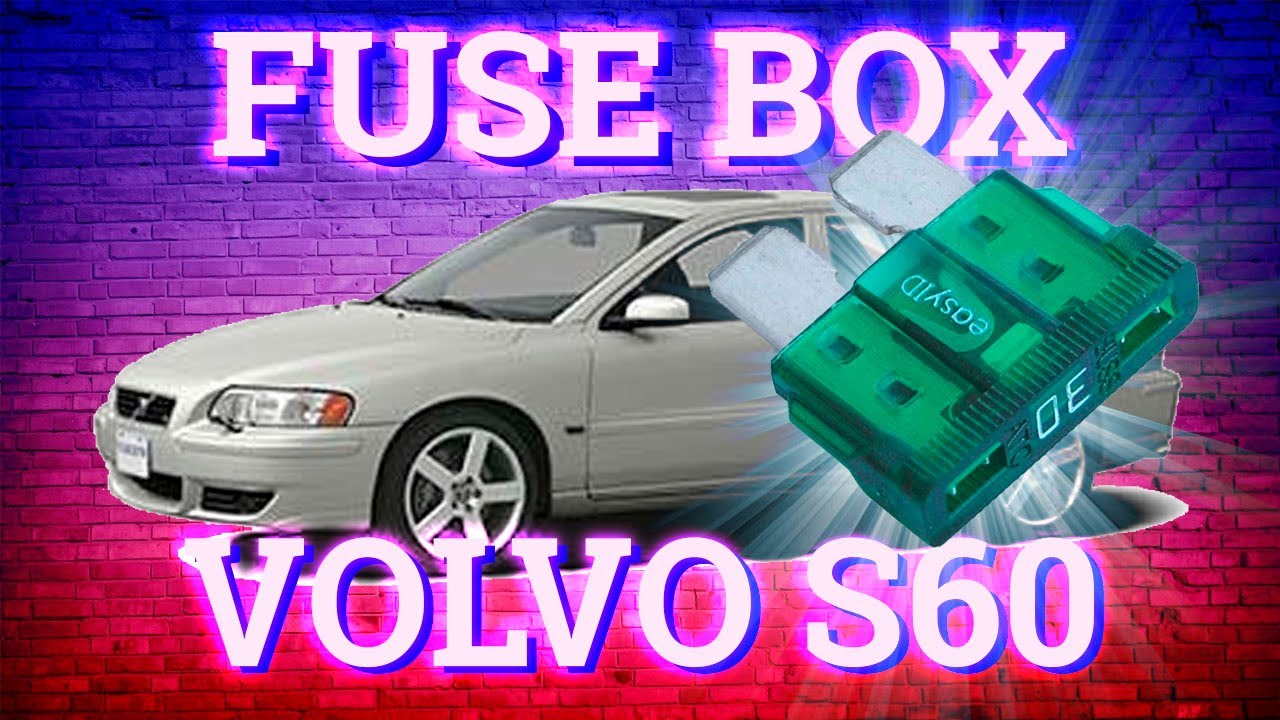 Fuse box diagram (location and assignment of electrical fuses) for Volvo S60 2007 YouTube