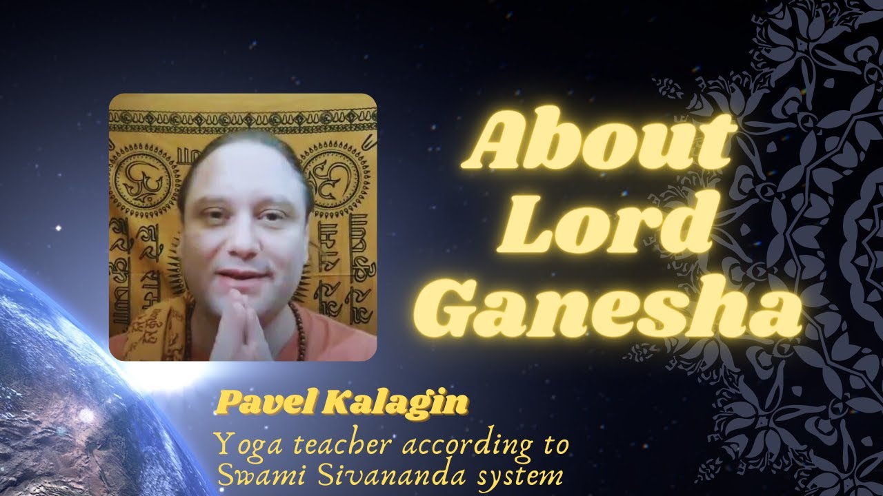 About Lord Ganesha. Pavel Kalagin,  yoga teacher according to Swami Sivananda system