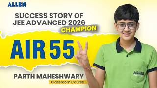 How Parth Maheshwary Secured AIR 55 🏆| JEE Advanced 2026 Topper Blueprint | ALLEN