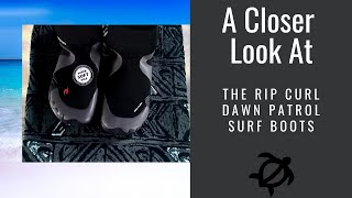 A Closer Look at the Rip Curl Dawn Patrol Surf Boots