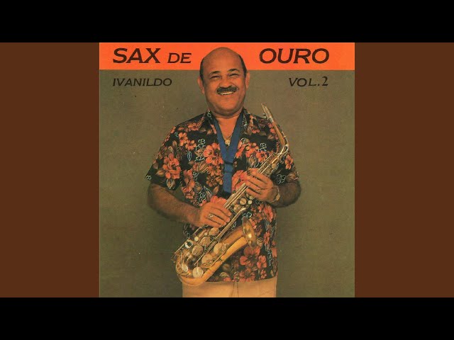 Ivanildo E O Sax De Ouro - Recuerdos De YpacaraÃ