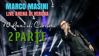 Marco Masini - Live Arena di Verona (30 anni di carriera) PARTE 2