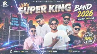 SUPER KING BAND 2026 NON STOP TIMLI SONG