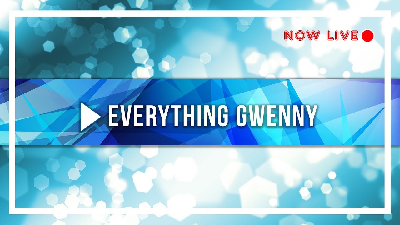 Everything Gwenny Live Stream