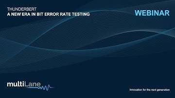 ThunderBERT Webinar | a new era in Bit Error Rate Testing