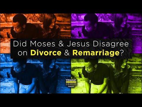Divorce and Remarriage: Did Moses and Jesus Disagree On Divorce and Remarriage?