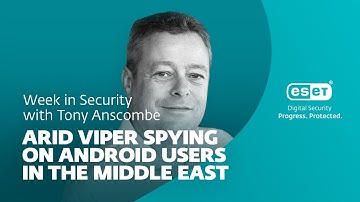 Arid Viper spying on Android users in the Middle East – Week in security with Tony Anscombe