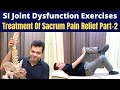 SI Joint Dysfunction Exercises, Sacroilitis, Sacrum Pain, Treatment of SI JOINT (Sacroiliac) Part-2