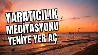 Yaratıcılık Meditasyonu | Yeniye Yer Aç | Foliküler Faz